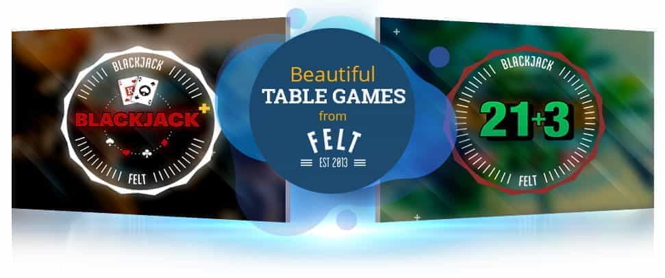 Two FELT blackjack game logos with the text 'Beautiful Table Games from FELT'.